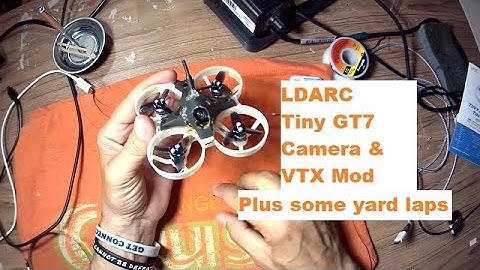 LDARC Tiny GT7 camera and VTX mod  plus yard laps