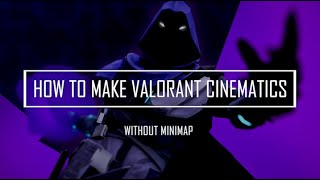 How to make Valorant Cinematics without minimap.