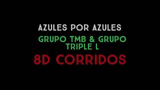 Azules Por Azules - Grupo TMB ft. Grupo Triple L (8D AUDIO)