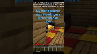 my friend destroy my second house #viralvideo #minecraft #bestyoutuber #gaming please support wise