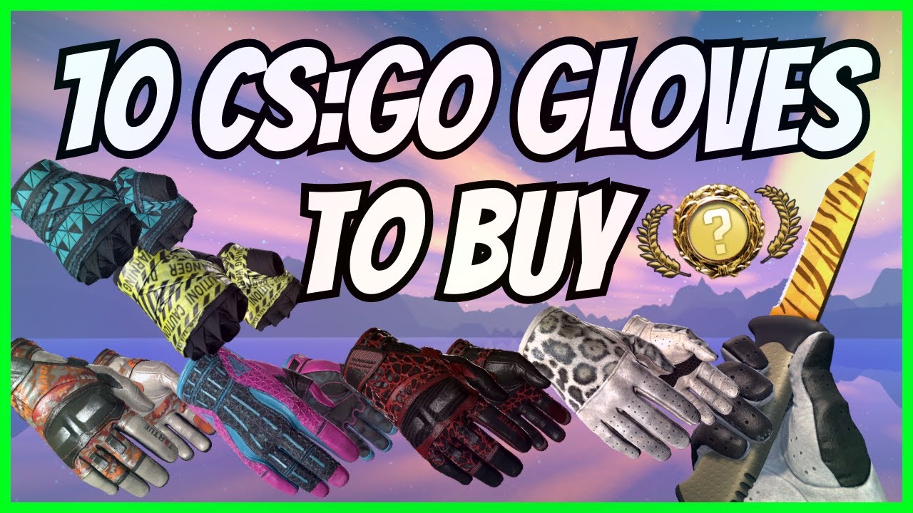 10 CSGO Gloves YOU should BUY in 2023! The Best CSGO Skins YouTube