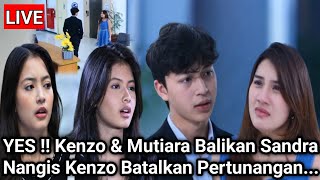 LIVE MERANGKAI KISAH INDAH HARI INI - YES ! Kenzo Mutiara Balikan Sandra Nangis Kenzo Batal Tunangan