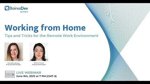 BairesDev MeetUp | Working from Home