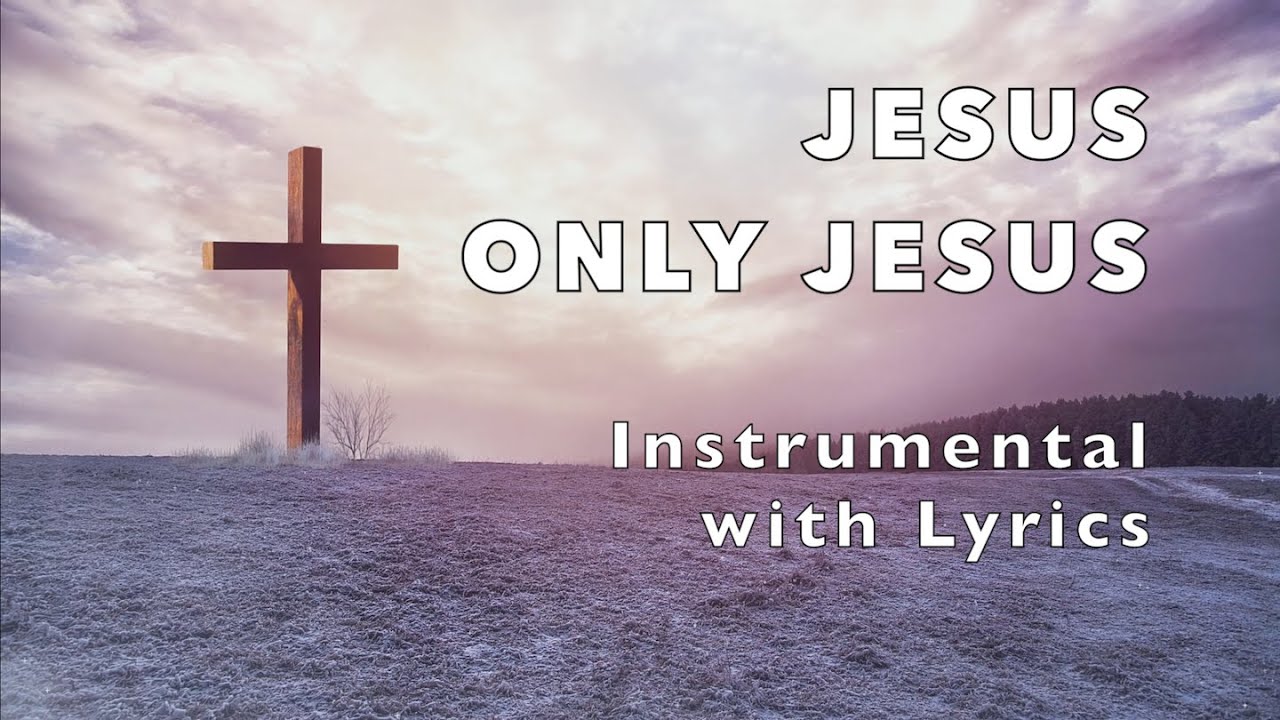 JESUS ONLY JESUS | Piano | Instrumental with Lyrics - YouTube