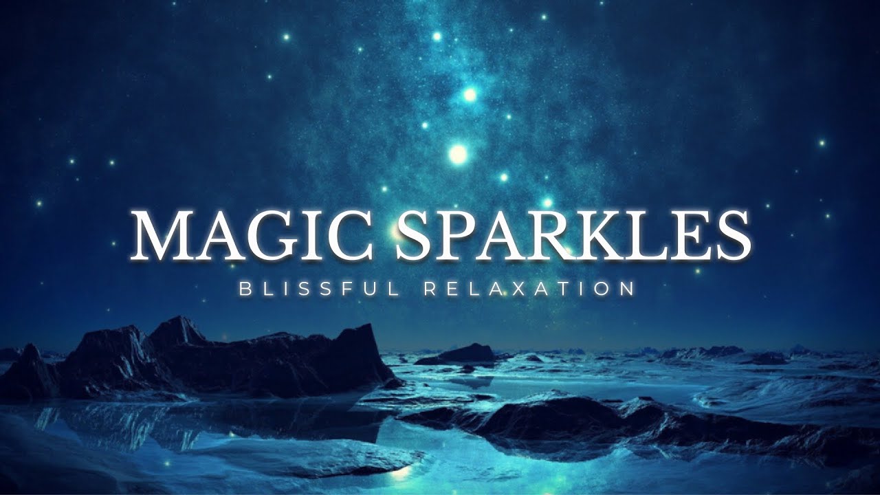 Calming Sleep Music | MAGIC SPARKLES | Relaxing Meditation Music Calming Sleep Music | MAGIC SPARKLES | Relaxing Meditation Music