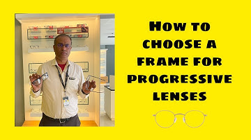 How to select a spectacle frame for progressive lenses?