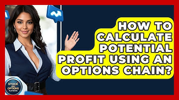 How To Calculate Potential Profit Using An Options Chain? - Stock and Options Playbook