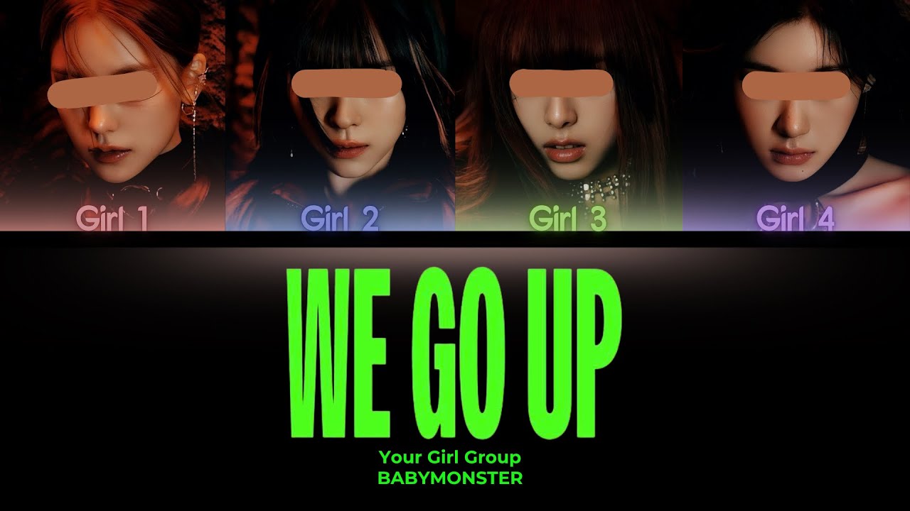 Your Girl Group [4 members] - WE GO UP by BABYMONSTER