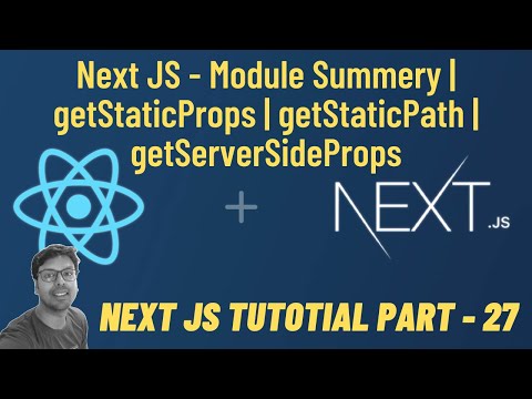 The complete module summary | getStaticProps | getStaticPath | getServerSideProps | #27