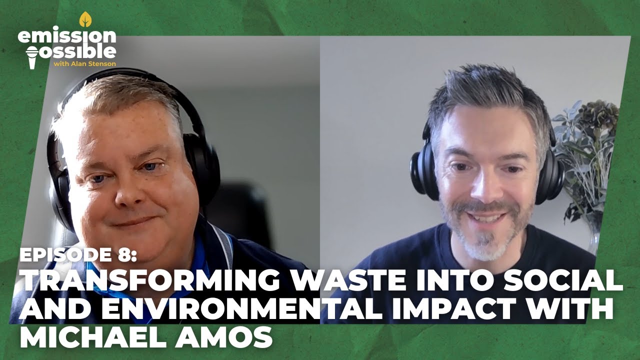 Transforming Waste into Social and Environmental Impact with Michael Amos | Emission: Possible