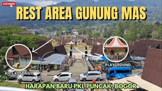 INTIP TEMPAT BARU PKL PUNCAK BOGOR & INILAH REST AREA GUNUNG MAS, WAH MASIH BANYAK KIOS YANG KOSONG!