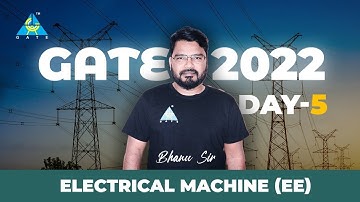 #05 Electrical Machine By Bhanu Sir (EE)| GATE 2022