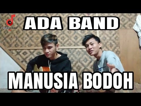 Ada band - Manusia bodoh (cover By Andri AG & Dias)
