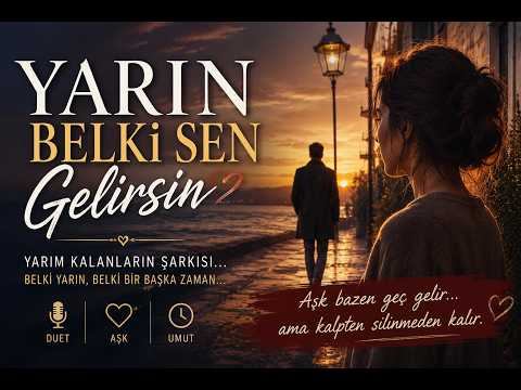 YARIN BELKİ SEN GELİRSİN | Beklemeye Değer Bir Aşkın Şarkısı ❤️ | Yarım Kalanlar