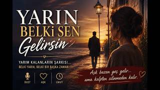 Yarin Belki̇ Sen Geli̇rsi̇n Beklemeye Değer Bir Aşkın Şarkısı ❤️ Yarım Kalanlar
