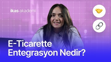 E-Ticarette Entegrasyon Nedir? ⚡ikas Akademi