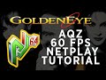 Goldeneye 60fps netplay guide project64 aqz 