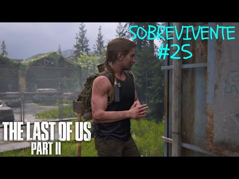 THE LAST OF US PART ll - VAMOS ATRAS DO OWEN #25 - MODO SOBREVIVENTE - SEM MODO ESCUTA