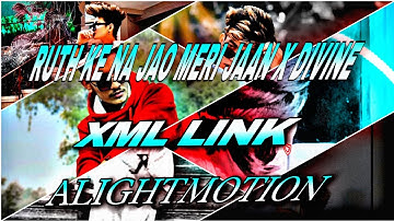 RUTH KE NA JAO MERI JAAN × DIVINE🤕🔥|| NEW XML FILE 🎟️🦋 ||‎@Nobitaeditz  #xml #alightmotion #xml_file