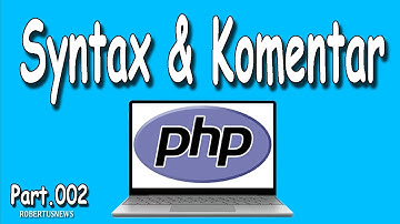 TUTORIAL PHP SYNTAX AWAL DAN KOMENTAR  PART 002