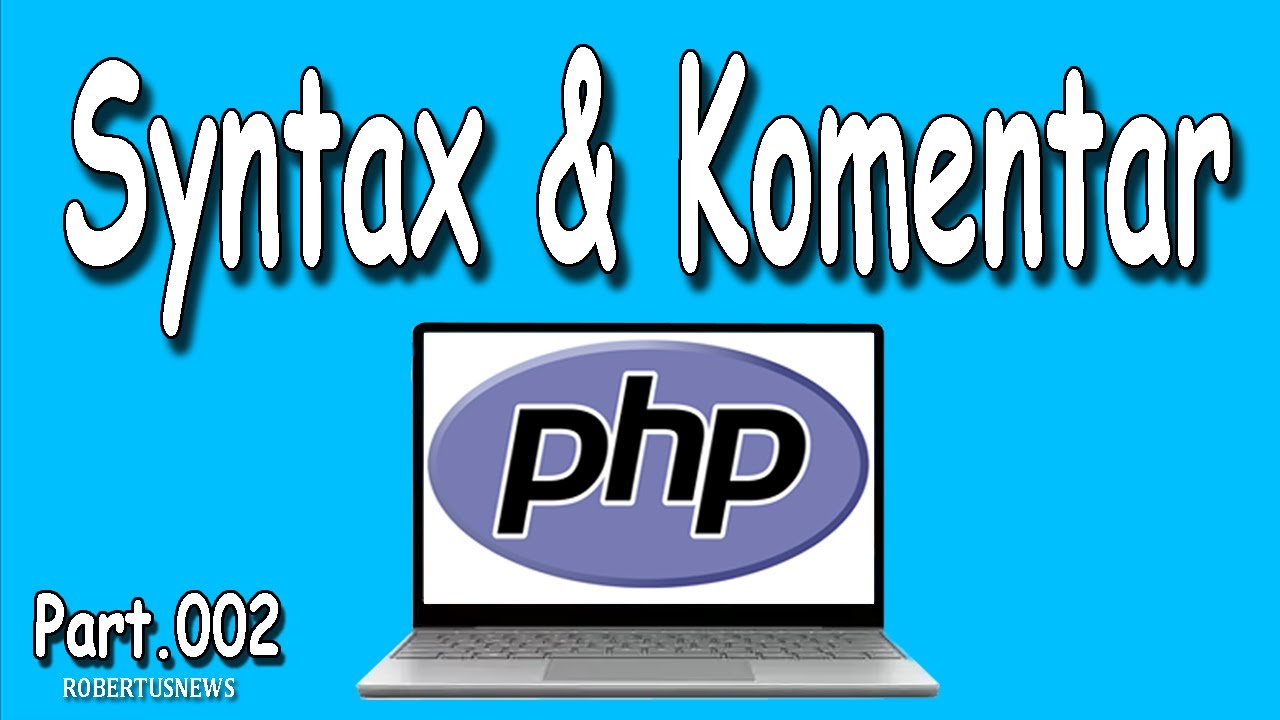 TUTORIAL PHP SYNTAX AWAL DAN KOMENTAR PART 002 - YouTube