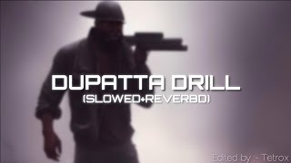 Dupatta Drill (Slowed+Reverb) By Simiran Kaur Dhadhli | Pranjal Dahiya New Song | Slowed+Reverb
