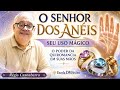 O Senhor dos Anéis — Seu uso mágico O poder da Quiromancia em suas mãos