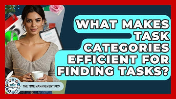 What Makes Task Categories Efficient For Finding Tasks? - The Time Management Pro