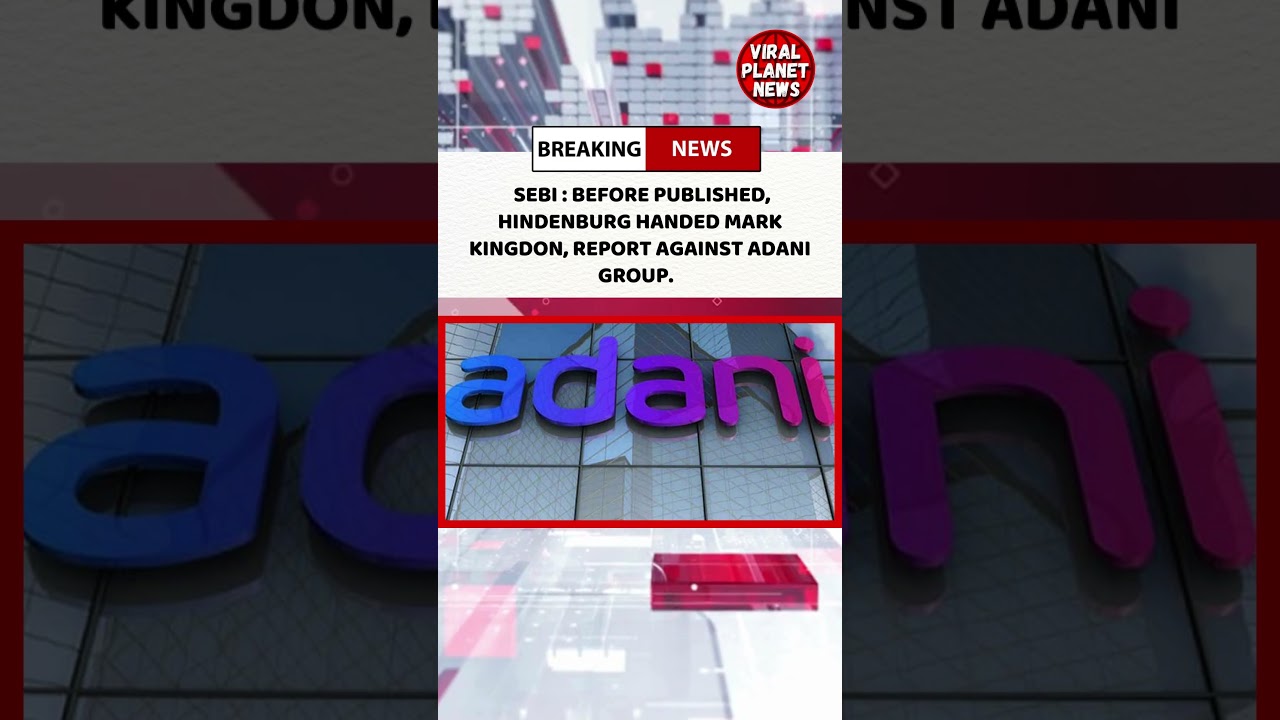 SEBI : BEFORE PUBLISHED, HINDENBURG HANDED MARK KINGDON, REPORT AGAINST ADANI GROUP | NEWS