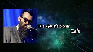 The Gentle Souls  by Eels  Lyric