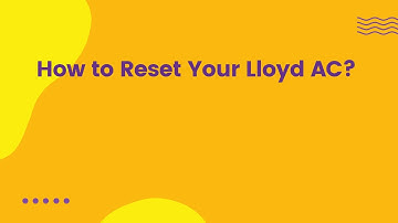 How to Reset Your Lloyd AC?
