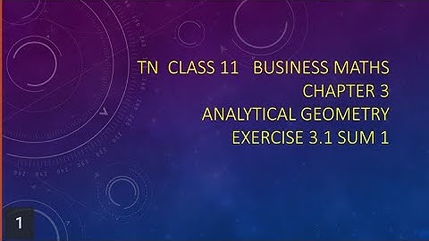 TN CLASS 11 BUSINESS MATHS ANALYTICAL GEOMETRY EX 3.1 SUM 1
