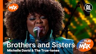 Michelle David &amp; The True-tones - Brothers and Sisters | TIJD VOOR MAX