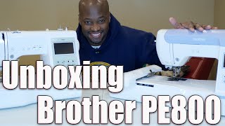 Brother PE 800 Unboxing & First Time Setup 