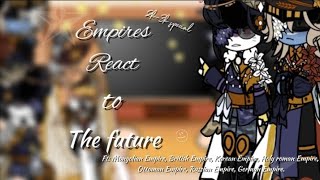 Empires react to The Future [] 2k-3k Special [] GC [] Credits in description [] Trend []