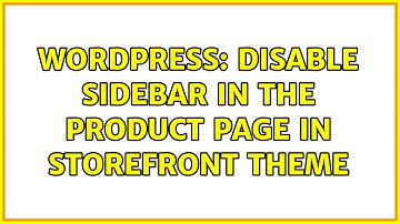 Wordpress: Disable Sidebar in the Product Page in Storefront Theme