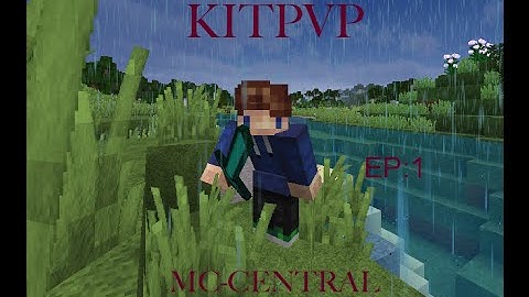Mc-Central | KITPVP | EP1