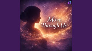 Move Through Us (For Asha)