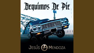 Video thumbnail of "Jesus Mendoza - Seguimos De Pie"