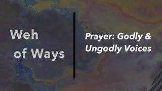 Prayer Godly &amp; Ungody Voices