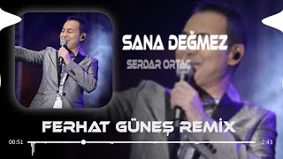 Serdar Ortaç - Sana Değmez ( Ferhat Güneş Remix ) Resimi