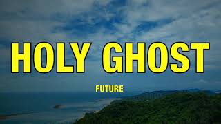 Famous Future - HOLY GHOST - Lyrics Profile