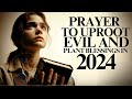 Command your 2024 with these divine prayers to uproot evil foundations and bless your family