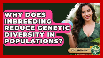 Why Does Inbreeding Reduce Genetic Diversity In Populations? - Explaining Ecology
