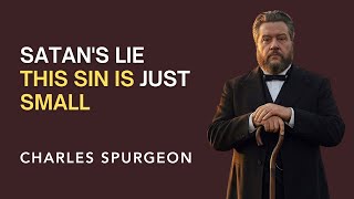 Stop Calling It Little - This Sin Will Destroy You | Charles Spurgeon