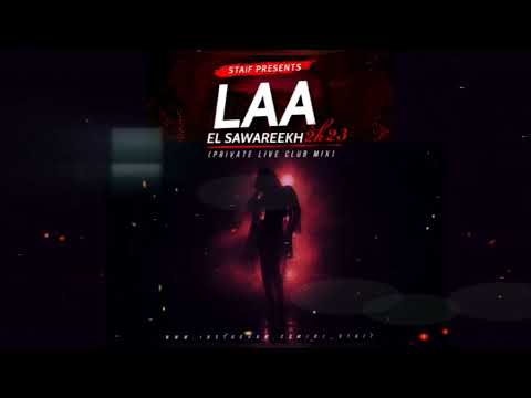 El Sawareekh - LAA 2k23 (STAiF Private Live Club Mix)