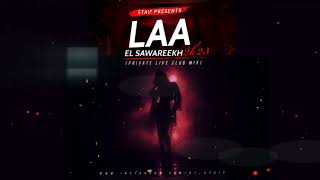 El Sawareekh - LAA 2k23 (STAiF Private Live Club Mix) Resimi