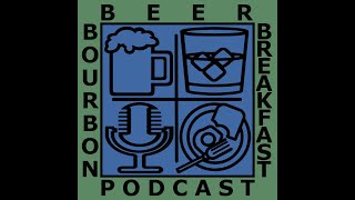 Beer Bourbon Breakfast Episode 22