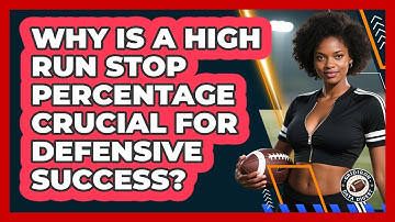 Why Is A High Run Stop Percentage Crucial For Defensive Success? - Gridiron Data Digest