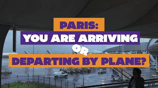 Paris : you are arriving or departing by plane ?